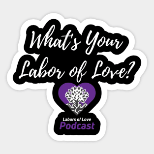 What's Your Labor of Love? Sticker